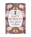 Jane Austen at Home: A Biography: A Biography, Worsley, Lucy