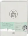 Zeit statt Zeug: Wochenplaner Wochenplaner für ein leichtes, geordnetes und erfü