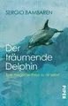 Der träumende Delphin: Eine magische Reise zu dir selbst Bambaren, Sergio und He