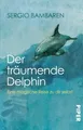 Der tr�umende Delphin: Eine magische Reise zu dir by Bambaren, Sergio 3492229417