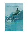 Der träumende Delphin: Eine magische Reise zu dir selbst | Roman über den Sinn