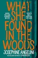What She Found in the Woods by Josephine Angelini