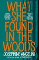 Josephine Angelini What She Found in the Woods (Taschenbuch)