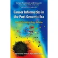 Cancer Informatics in the Post Genomic Era Toward Information-Based Medicine