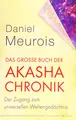 Das große Buch der Akasha-Chronik: Der Zugang zum universellen Weltengedächtnis