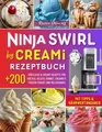 Ninja CREAMi Rezeptbuch: 200+ Rezepte für Eis Sorbet Gelato & Shakes