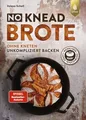 No-Knead-Brote Unkompliziert backen ohne Kneten. Wenig Hefe, lange Teigführung