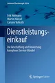 Dienstleistungseinkauf: Die Beschaffung und Bewertung komplexer Service-Bündel (Advanced Purchasing & SCM, 6, Band 6)