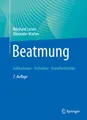 Beatmung: Indikationen - Techniken - Krankheitsbilder