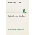 Tredition Da draussen vor dem Tore - Heimatliche Naturbilder (Hermann Löns, 2012) (55517195)