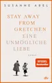 Stay away from Gretchen Eine unmögliche Liebe – Roman | Der große SPIEGEL-Bes...
