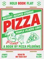 Pizza: recipes, stories, history, places, people, love