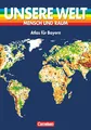 Unsere Welt, Mensch und Raum, Atlas für Bayern, Große Ausgabe, neue Rechtschreibung (Unsere Welt - Mensch und Raum: Sekundarstufe I)
