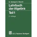 Lehrbuch der Algebra Unter Einschluß der linearen Algebra Teil 1