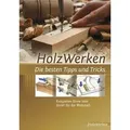 HolzWerken Die besten Tipps und Tricks