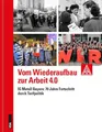 Vom Wiederaufbau zur Arbeit 4.0: IG Metall Bayern: 70 Jahre Fortschritt durch Tarif"politik
