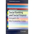 Social Banking and Social Finance Answers to the Economic Crisis