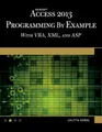 Microsoft Access 2013: Programming by example with VBA, XML, and ASP (Computer