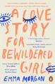 Emma Morgan A Love Story for Bewildered Girls (Taschenbuch)
