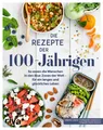 Kochbuch Die Rezepte der 100-Jährigen So essen die Menschen in den Blue Zones d Delphine Lebrun, Emmanuelle Jumeaucourt