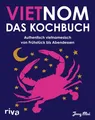 Vietnom. Das Kochbuch Authentisch vietnamesisch von Frühstück bis Abendessen | Pho, Banh Mi, Somm...