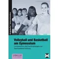 Volleyball und Basketball am Gymnasium Lernstationen und Coachingmappen zur Sportspielevermittlung (7. bis 10. Klasse)