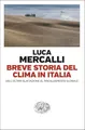 Breve storia del clima in Italia. Dall’ultima glaciazione al riscaldamento globale (Einaudi. Passaggi)