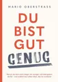 Du bist gut genug! Was dir wirklich zusteht ~ Mario Oberstra ... 9783991814986