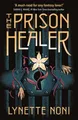 The Prison Healer ~ Lynette Noni ~  9781529360400