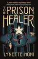 Lynette Noni - Prison Healer   A dark gripping YA fantasy from bestse - F245z