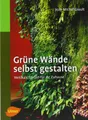Grüne Wände selbst gestalten: Vertikale Gärten für Ihr Zuhause