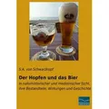 Der Hopfen und das Bier In naturhistorischer und medizinischer Sicht, ihre Bestandteile, Wirkungen und Geschichte
