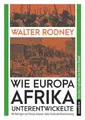 Wie Europa Afrika unterentwickelte: Mit Beiträgen von Bafta Sarbo, Peluola Adewale und René Arnsburg (Marxistische Schriften)