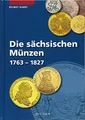 Die sächsischen Münzen 1763 - 1827 (Die Münzen Sachsens)
