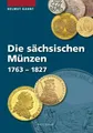 Die sächsischen Münzen 1763 ? 1827, 1. Auflage 2014