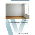 Vom Altbau zum Passivhaus Analyse, Zielstellung, Lösungsansätze