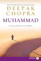 Muhammad: A Story of the Last Prophet – A Compassionate and Sincere Biography of Islam's Human Messenger