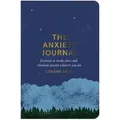 The Anxiety Journal Exercises to Soothe Stress and Eliminate Anxiety Wherever You are