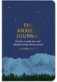 The Anxiety Journal: Exercises to soothe stress and eliminate anxiety wherever y