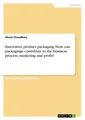 Innovative product packaging. How can packagings contribute to the business proc