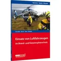 Einsatz von Luftfahrzeugen im Brand- und Katastrophenschutz von Ulrich Cimolino/ Stephan Brust/ Alexander Otte/ Martin Schmid / ecomed / Taschenbuch