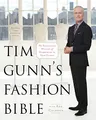 Tim Gunn's Fashion Bible: The Fascinating History of Everything in Your Closet