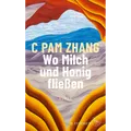 Wo Milch und Honig fließen: Roman C Pam Zhang