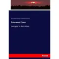 Cato von Eisen von Heinrich Laube/ Hedwig Wolf/ Manuel Eduardo de Gorostiza / hansebooks / Taschenbuch