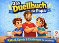 Das Duellbuch für Papa: Rätsel, Spiele & Buch Independently published