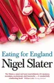 Eating for England: The Delights and Eccentricities  by Slater, Nigel 0007199473