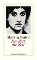 Die Zeit, die Zeit: Roman (detebe) Suter, Martin: