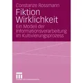 Fiktion Wirklichkeit von Constanze Rossmann / VS Verlag für Sozialwissenschaften / Taschenbuch