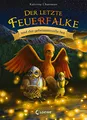 Der letzte Feuerfalke und der geheimnisvolle See (Band 4): Begleite Talon, Agila und Ruby auf ihrer gefährlichen Reise zum Stein der Macht - Erstlesebuch für Kinder ab 7 Jahren