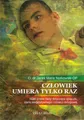 Czlowiek umiera tylko raz: Mało znane fakty dotyczące śpiączki, stanu wegetatywnego i śmierci mózgowej